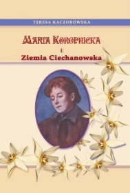 Maria Konopnicka i Ziemia Ciechanowska