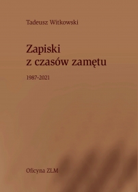 Zapiski z czasów zamętu 1987–2021