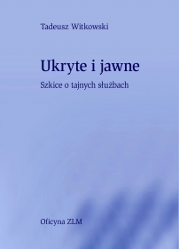 Ukryte i jawne. Szkice o tajnych służbach.
